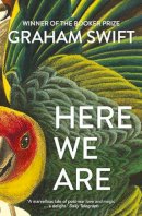 Graham Swift - Here We Are - 9781471188961 - 9781471188961