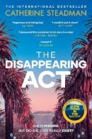 Catherine Steadman - The Disappearing Act: The gripping new psychological thriller from the bestselling author of Something in the Water - 9781471189814 - 9781471189814