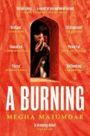 Megha Majumdar - A Burning: The most electrifying debut of 2021 - 9781471190292 - 9781471190292