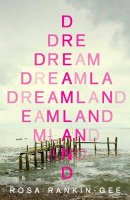 Rosa Rankin-Gee - Dreamland: An Evening Standard ´Best New Book´ of 2021 - 9781471193828 - 9781471193828