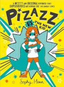 Sophy Henn - Pizazz vs The New Kid: The super awesome new superhero series! - 9781471194153 - 9781471194153