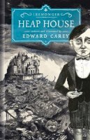 Edward Carey - Heap House (Iremonger 1): from the author of The Times Book of the Year Little - 9781471401565 - V9781471401565