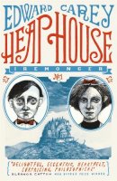 Edward Carey - Heap House (Iremonger 1): from the author of The Times Book of the Year Little - 9781471401596 - V9781471401596