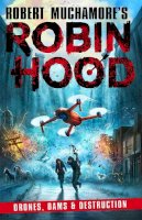 Robert Muchamore - Robin Hood 4: Drones, Dams & Destruction (Robert Muchamore´s Robin Hood) - 9781471409516 - 9781471409516