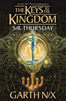 Garth Nix - Sir Thursday: The Keys to the Kingdom 4 - 9781471410215 - 9781471410215