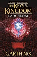 Garth Nix - Lady Friday: The Keys to the Kingdom 5 - 9781471410239 - 9781471410239