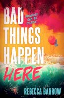 Rebecca Barrow - Bad Things Happen Here: this summer´s hottest thriller - 9781471411243 - 9781471411243