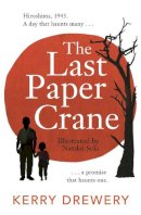 Kerry Drewery - The Last Paper Crane - 9781471413537 - 9781471413537