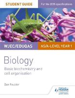Dan Foulder - WJEC/Eduqas Biology AS/A Level Year 1 Student Guide: Basic biochemistry and cell organisation - 9781471844027 - V9781471844027