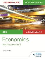 Sam Dobin - OCR A-Level Economics Student Guide 4: Macroeconomics 2 - 9781471857836 - V9781471857836