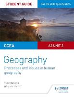 Tim Manson - CCEA A2 Unit 2 Geography Student Guide 5: Processes and issues in human geography - 9781471864100 - V9781471864100