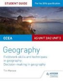 Tim Manson - CCEA AS/A2 Unit 3 Geography Student Guide 3: Fieldwork skills; Decision-making - 9781471864117 - V9781471864117