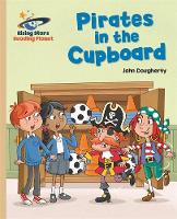 John Dougherty - Reading Planet - Pirates in the Cupboard - Gold: Galaxy - 9781471877810 - V9781471877810