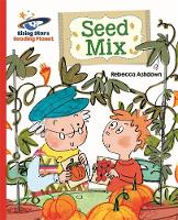 Rebecca Ashdown - Reading Planet - Seed Mix - Red B: Galaxy - 9781471879548 - V9781471879548