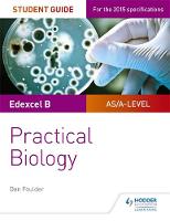Dan Foulder - Edexcel A-Level Biology Student Guide: Practical Biology - 9781471885167 - V9781471885167