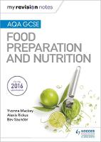 Yvonne Mackey - My Revision Notes: AQA GCSE Food Preparation and Nutrition - 9781471886997 - V9781471886997
