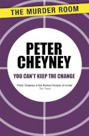 Peter Cheyney - You Can´t Keep the Change - 9781471901638 - V9781471901638