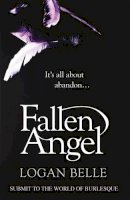 Logan Belle - Fallen Angel: It´s all about abandon... - 9781472106155 - KIN0032878