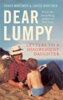 Louise Mortimer - Dear Lumpy: Letters to a Disobedient Daughter - 9781472111265 - V9781472111265