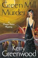 Kerry Greenwood - The Green Mill Murder: Miss Phryne Fisher Investigates - 9781472115843 - V9781472115843