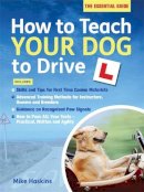 Mike Haskins - How to Teach Your Dog to Drive - 9781472116659 - V9781472116659