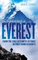 Jon E. Lewis - The Mammoth Book of Everest: From the First Attempts to Today, 40 First-Hand Accounts - 9781472120182 - V9781472120182