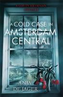 Anja De Jager - A Cold Case in Amsterdam Central - 9781472120632 - V9781472120632