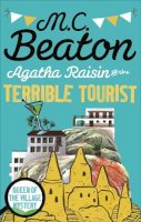 M.c. Beaton - Agatha Raisin and the Terrible Tourist - 9781472121301 - V9781472121301