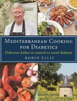 Robin Ellis - Mediterranean Cooking for Diabetics: Delicious Dishes to Control or Avoid Diabetes - 9781472136374 - V9781472136374