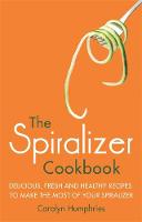 Carolyn Humphries - The Spiralizer Cookbook: Delicious, fresh and healthy recipes to make the most of your spiralizer - 9781472137395 - V9781472137395