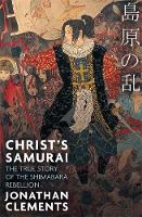 Jonathan Clements - Christ´s Samurai: The True Story of the Shimabara Rebellion - 9781472137418 - 9781472137418