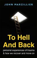 John S. Marzillier - To Hell and Back: Personal Experiences of Trauma and How We Recover and Move on - 9781472137531 - V9781472137531