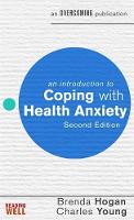 Brenda Hogan - An Introduction to Coping with Health Anxiety, 2nd edition - 9781472138514 - V9781472138514