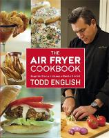Todd English - The Air Fryer Cookbook: Deep-Fried Flavour Made Easy, Without All the Fat! - 9781472139276 - V9781472139276