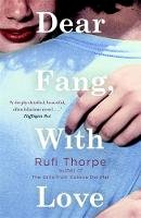 Rufi Thorpe - Dear Fang, With Love - 9781472152176 - V9781472152176