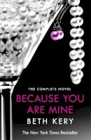Beth Kery - Because You Are Mine Complete Novel - 9781472200662 - V9781472200662