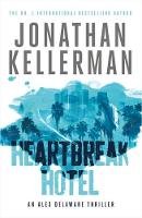 Jonathan Kellerman - Heartbreak Hotel (Alex Delaware series, Book 32): A twisting psychological thriller - 9781472206527 - V9781472206527