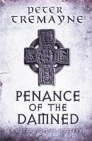 Peter Tremayne - Penance of the Damned (Sister Fidelma Mysteries Book 27): A deadly medieval mystery of danger and deceit - 9781472208385 - V9781472208385