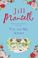 Jill Mansell - You And Me, Always: An uplifting novel of love and friendship - 9781472208897 - V9781472208897