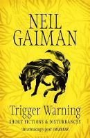 Neil Gaiman - Trigger Warning: Short Fictions and Disturbances - 9781472217721 - V9781472217721