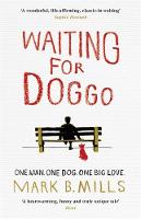 Mark Mills - Waiting For Doggo: The feel-good romantic comedy for dog lovers and friends - 9781472218339 - V9781472218339