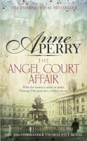 Anne Perry - The Angel Court Affair (Thomas Pitt Mystery, Book 30): Kidnap and danger haunt the pages of this gripping mystery - 9781472219442 - V9781472219442