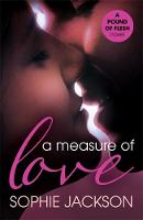 Sophie Jackson - A Measure of Love: A Pound of Flesh Book 3: A powerful, addictive love story - 9781472224699 - V9781472224699