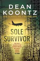 Dean Koontz - Sole Survivor: A haunting thriller of mystery and conspiracy - 9781472234612 - V9781472234612