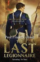 Paul Fraser Collard - The Last Legionnaire (Jack Lark, Book 5): A dark military adventure of strength and survival on the battlefields of Europe - 9781472237699 - V9781472237699