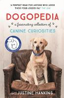 Justine Hankins - Dogopedia: A Compendium of Canine Curiosities - 9781472237781 - V9781472237781