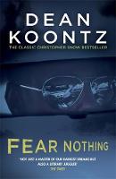 Dean Koontz - Fear Nothing (Moonlight Bay Trilogy, Book 1): A chilling tale of suspense and danger - 9781472240262 - V9781472240262