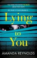 Amanda Reynolds - Lying To You: A gripping and tense psychological drama - 9781472245175 - 9781472245175