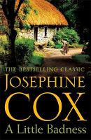 Josephine Cox - A Little Badness: An irresistible and wildly romantic saga - 9781472245748 - V9781472245748