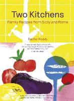 Rachael Roddy - Two Kitchens: 120 Family Recipes from Sicily and Rome - 9781472248411 - 9781472248411